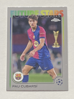 2024/25 Topps Chrome UCC #196 Pau Cubarsí - FUTURE STARS [FC Barcelona]